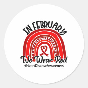 In February We Wear Red Heart Disease Awareness Re Classic Round Sticker