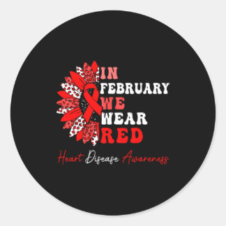 In February We Wear Red Heart Disease Awareness Re Classic Round Sticker