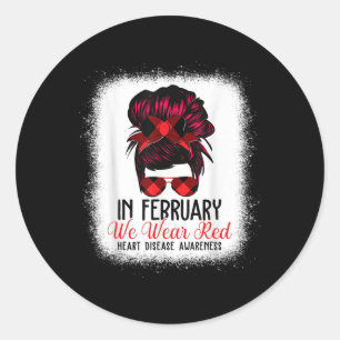 In February We Wear Red Messy Bun Heart Disease Aw Classic Round Sticker