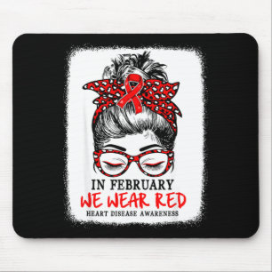 In February We Wear Red Messy Bun Heart Disease Aw Mouse Pad
