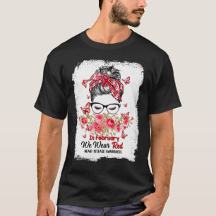 In February We Wear Red Messy Bun Heart Disease Aw T-Shirt