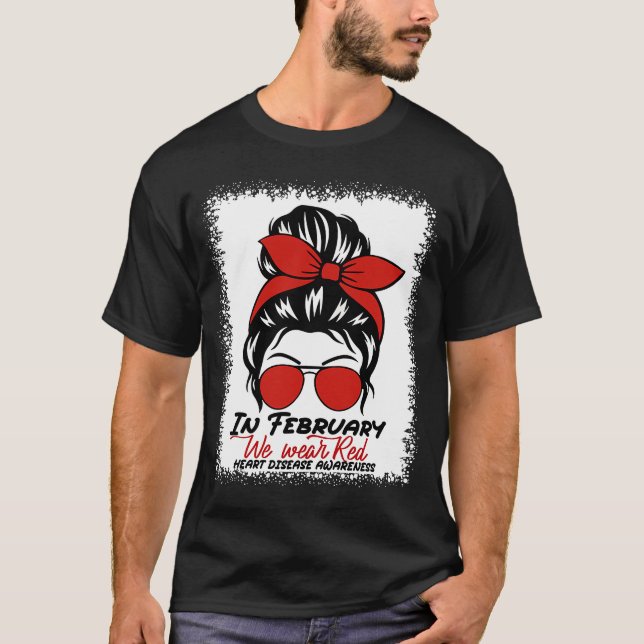 In February We Wear Red Messy Bun Heart Disease Aw T-Shirt (Front)