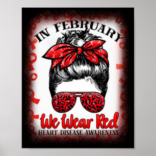 In February We Wear Red Messy Bun Heart Disease Poster