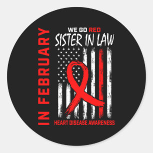 In February Wear Red Sister In Law Heart Disease A Classic Round Sticker