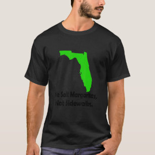 In Florida We Salt Margarita Not Sidewalks Winter  T-Shirt