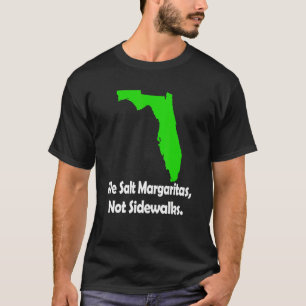 In Florida We Salt Margarita Not Sidewalks Winter T-Shirt