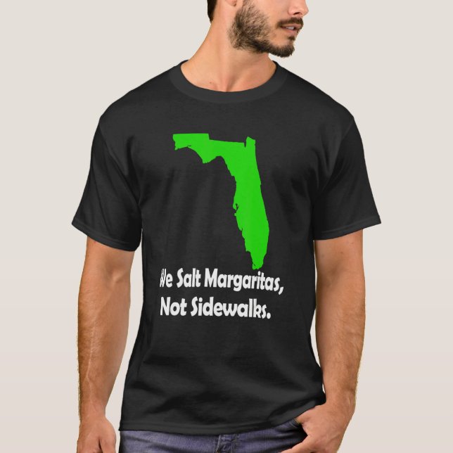 In Florida We Salt Margarita Not Sidewalks Winter T-Shirt (Front)