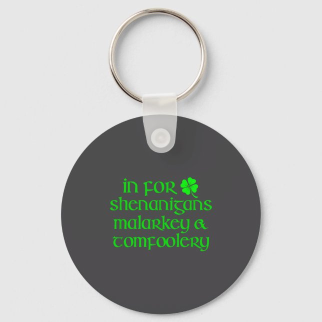 In For Shenanigans Malarkey Tomfoolery Funny St Pa Key Ring (Front)