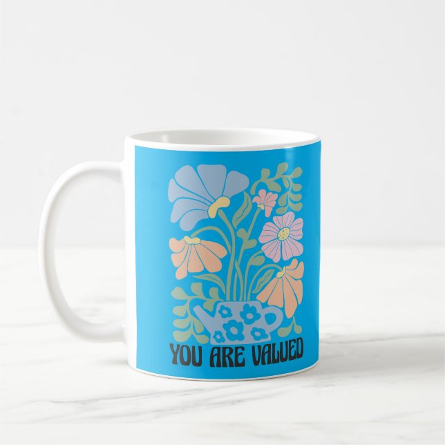 In Full Bloom: You Are Valued Coffee Mug (Left)