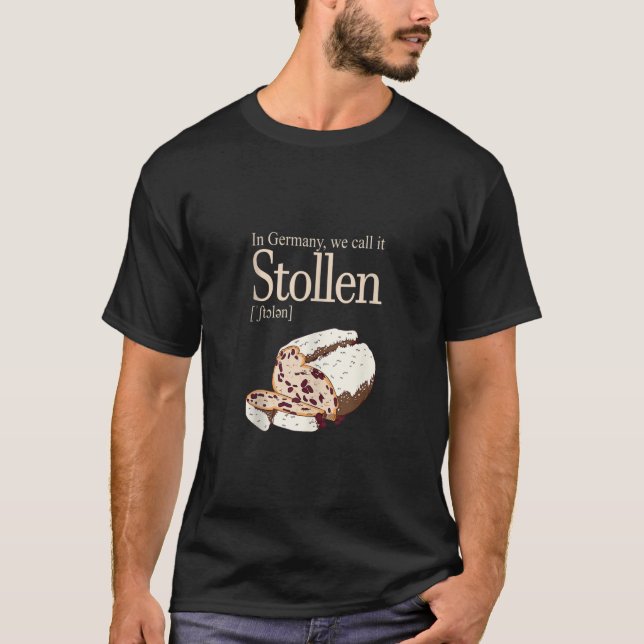 In Germany we call it Stollen Ta T-Shirt (Front)