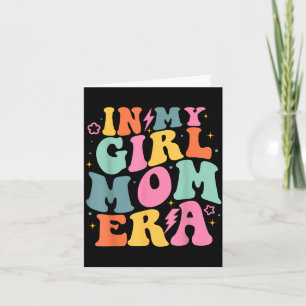 In girl mum era mum of girl funny mum mother's day card