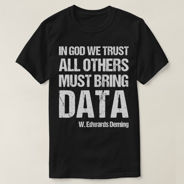 In God We Trust All Others Must Bring Data Classic T-Shirt (Design Front)