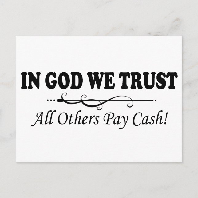 In God We Trust, All Others Pay Cash Postcard (Front)