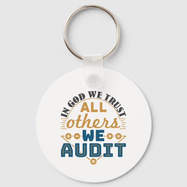 In God We Trust All Others We Audit Funny Auditor Key Ring (Front)