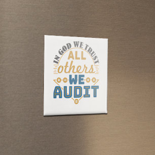 In God We Trust All Others We Audit Funny Auditor Magnet