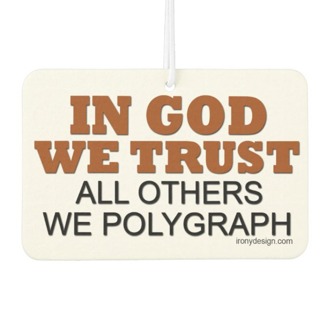 In God We Trust. All Others We Polygraph! Car Air Freshener (Front)