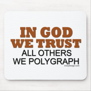 In God We Trust. All Others We Polygraph! Mouse Pad