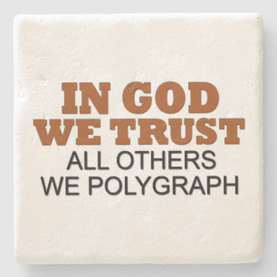 In God We Trust. All Others We Polygraph Stone Coaster