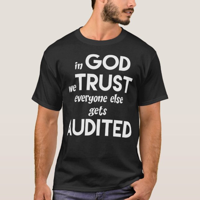 In God We Trust Everyone Else Gets Audited Shirt F (Front)