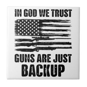 In God We Trust Guns Are Just Back Up America Ceramic Tile