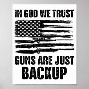 In God We Trust Guns Are Just Back Up America Poster