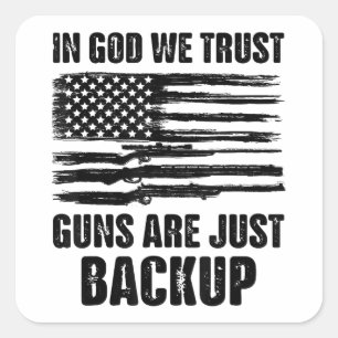 In God We Trust Guns Are Just Back Up America Square Sticker