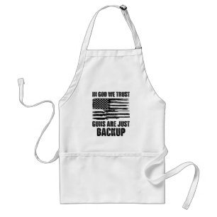 In God We Trust Guns Are Just Back Up America Standard Apron
