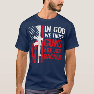 In God We Trust Guns Are Just Backup American Fla T-Shirt