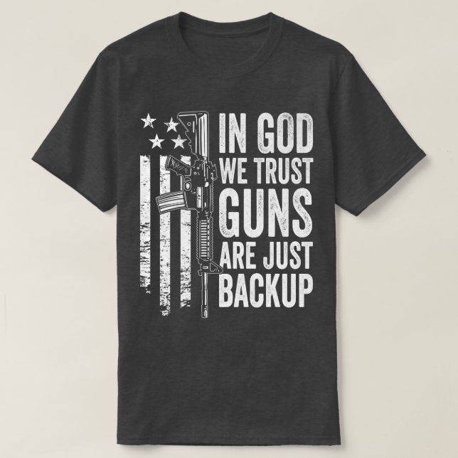 In God We Trust Guns Are Just BackupUSA Pro Gun Ch T-Shirt (Design Front)
