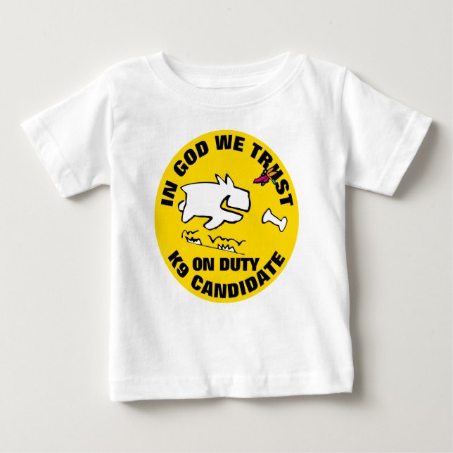 IN GOD WE TRUST K9 CANDIDATE BABY T-Shirt (Front)