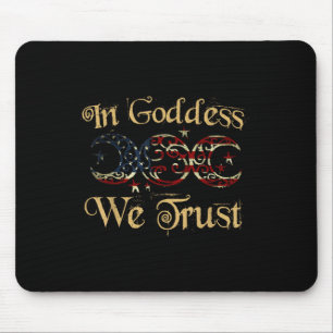 In Goddess We Trust Triple Moon Usa Patriotic 4th Mouse Pad