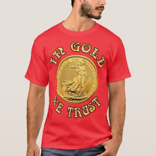 In Gold We Trust Britainnia Gold Coin T-Shirt