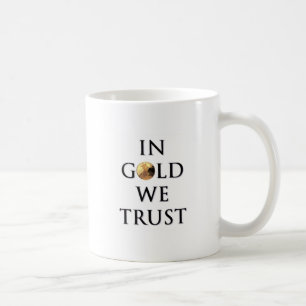 In Gold We Trust Mug