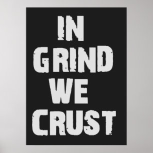In Grind We Crust Poster