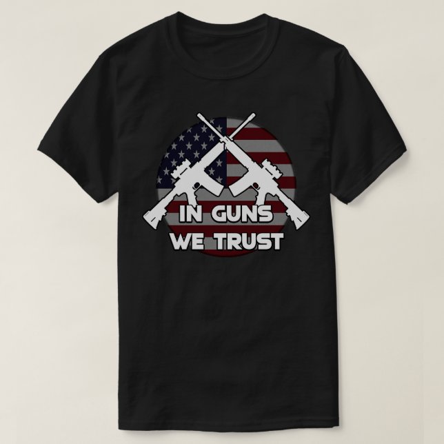 In Guns We Trust T-Shirt (Design Front)