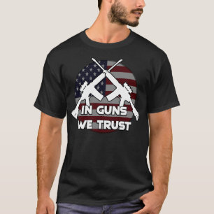 In Guns We Trust T-Shirt