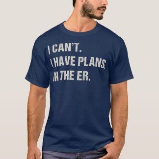 In he ER Er Nurse Emergency Room Funny Doctor  T-Shirt