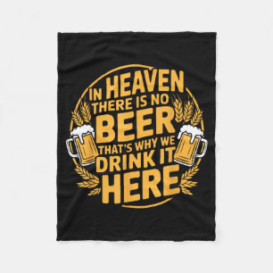 In Heaven There Is No Beer  Fleece Blanket