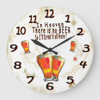 In heaven there is no beer wall clock