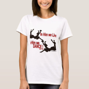 In Him We Dance T-Shirt