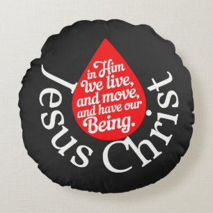 In Him we live and move and have our being Round Cushion
