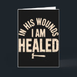 In His Wounds I Am Healed Christian Faith Healing  Card<br><div class="desc">In His Wounds I Am Healed Christian Faith Healing</div>