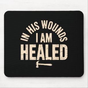 In His Wounds I Am Healed Christian Faith Healing Mouse Pad