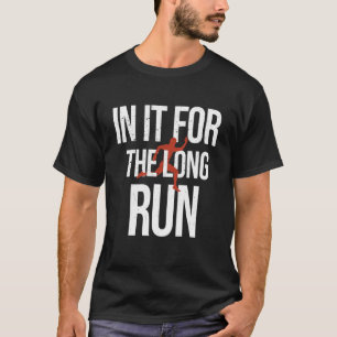 In It For The Long Run Running Marathon Runner T-Shirt