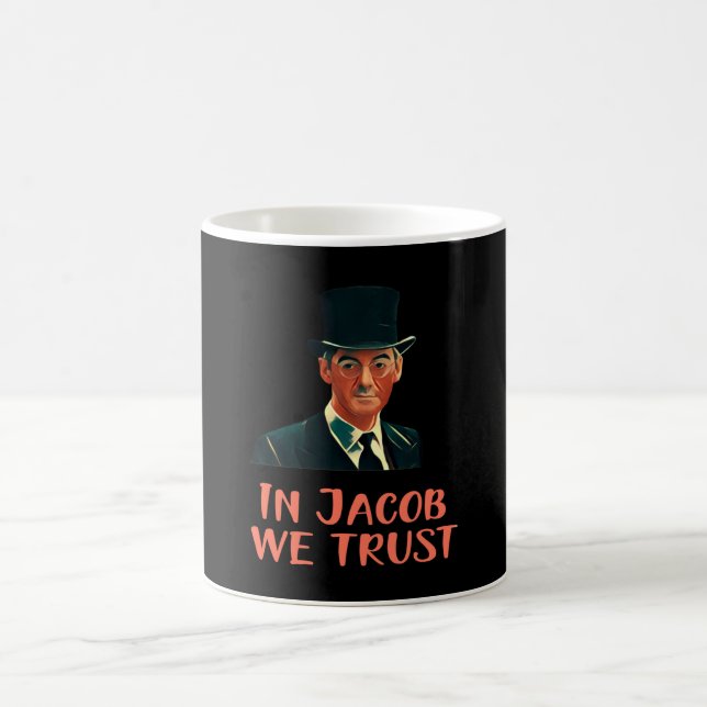 In Jacob Rees-Mogg We Trust Coffee Mug (Center)
