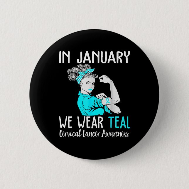 In January We Wear Teal For Cervical Cancer Awaren 6 Cm Round Badge (Front)