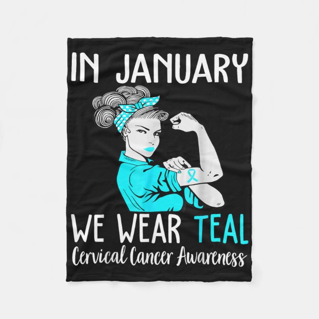 In January We Wear Teal For Cervical Cancer Awaren Fleece Blanket (Front)