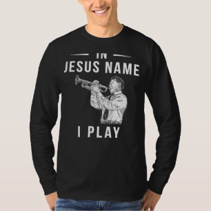 In Jesus Name, I Blow the Trumpet! T-Shirt