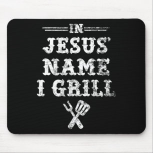 In Jesus' Name I Grill Mouse Pad