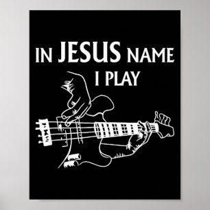 In Jesus Name I Play B Guitar Guitarist Player Men Poster